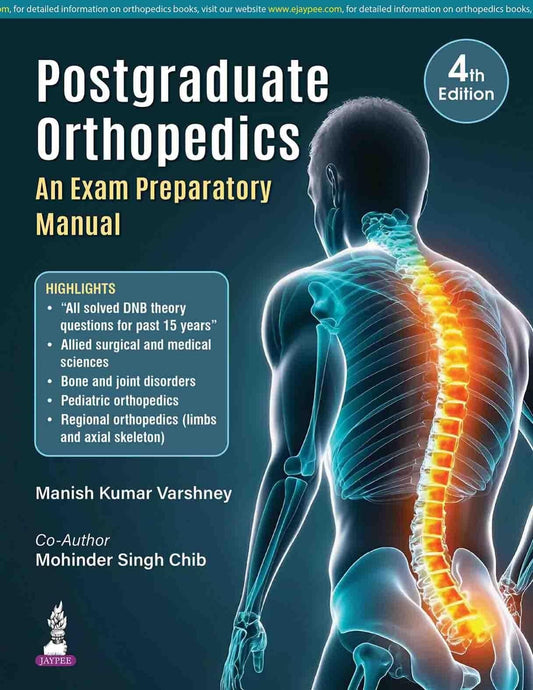 Postgraduate Orthopedics: An Exam Preparatory Manual, 4/E for MS and DNB Orthopedics Postgraduates | 15 Years of Solved DNB Theory Questions in a Chapter-wise Question and Answer Format: 1