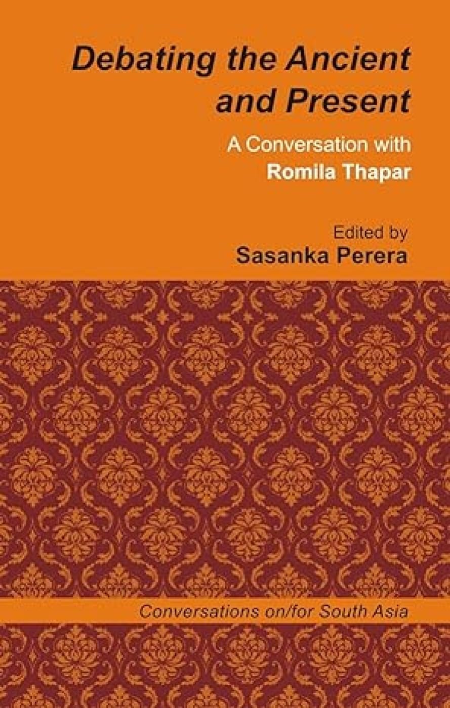 Debating the Ancient and Present: A Conversation with Romila Thapar book cover