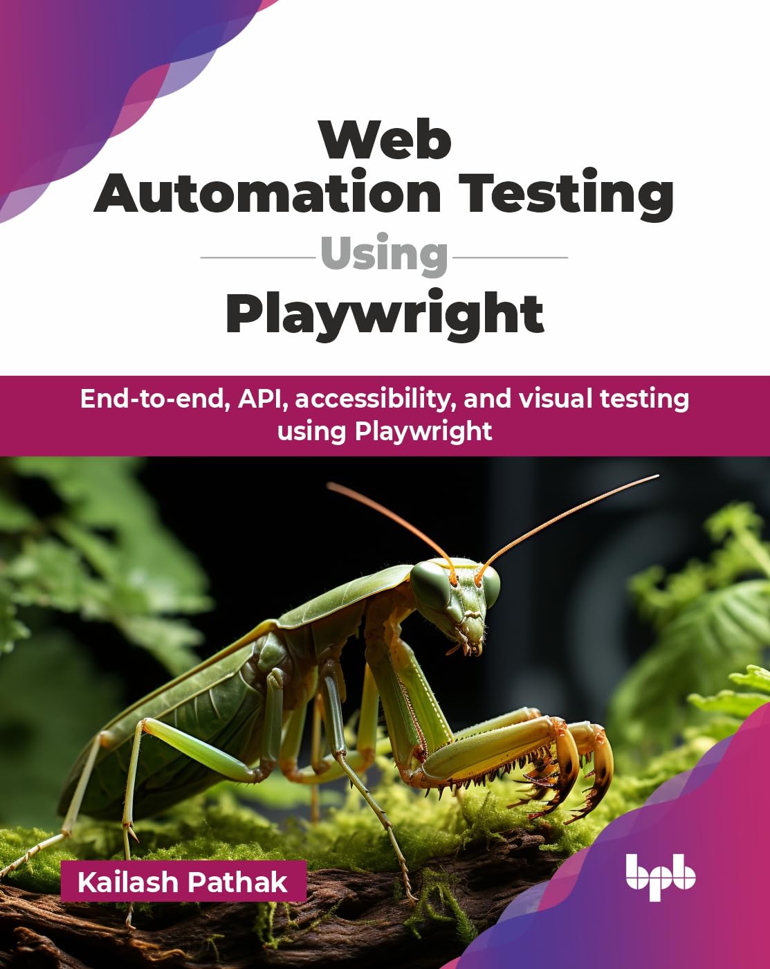 Web Automation Testing Using Playwright: End-to-end, API, accessibility, and visual testing using Playwright
