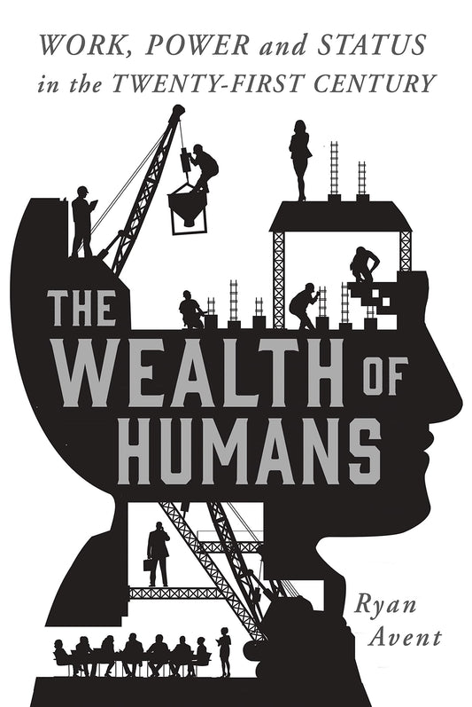 The Wealth of Humans: Work, Power, and Status in the Twenty-first Century book cover