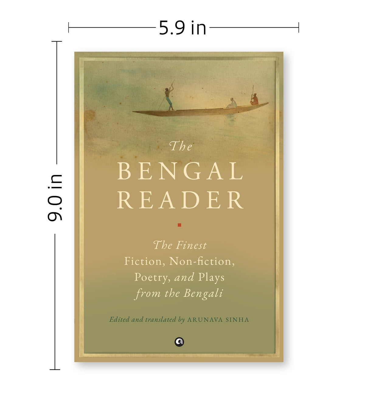 THE BENGAL READER: The Finest Fiction, Non-Fiction, Poetry, and Plays from the Bengali