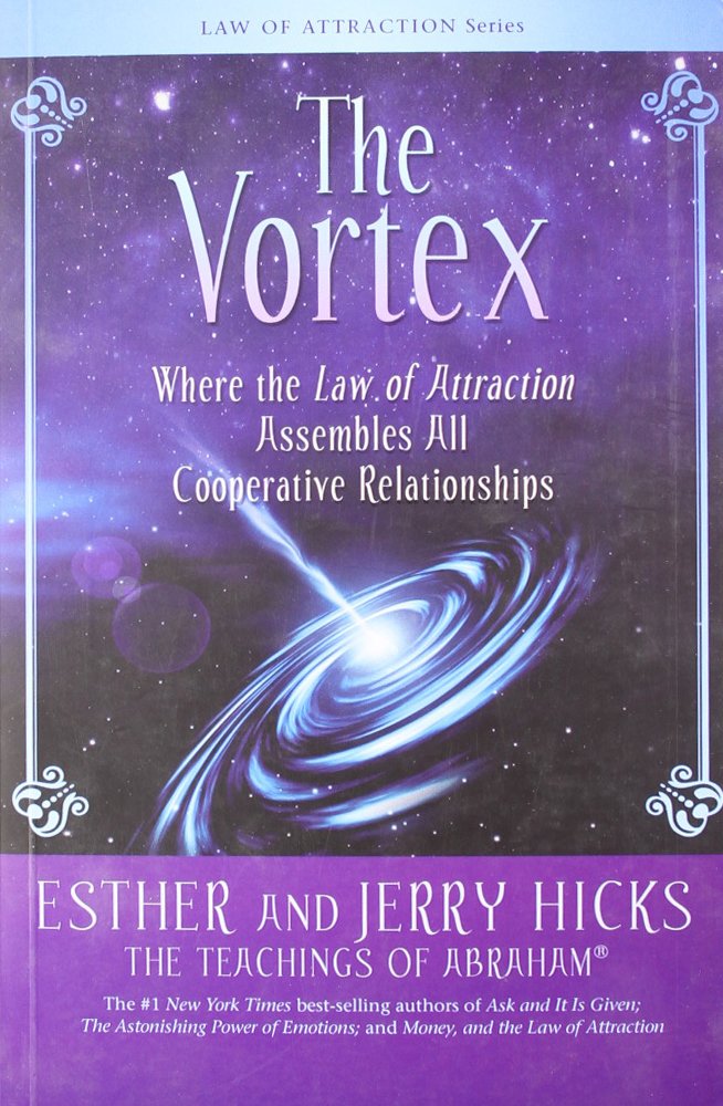 The Vortex : Where The Law Of Attraction Assembles All Co-Operative Relationships by Jerry Hicks Esther (Author) book cover