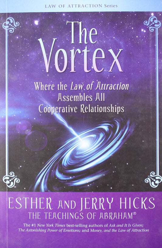 The Vortex : Where The Law Of Attraction Assembles All Co-Operative Relationships by Jerry Hicks Esther (Author) book cover