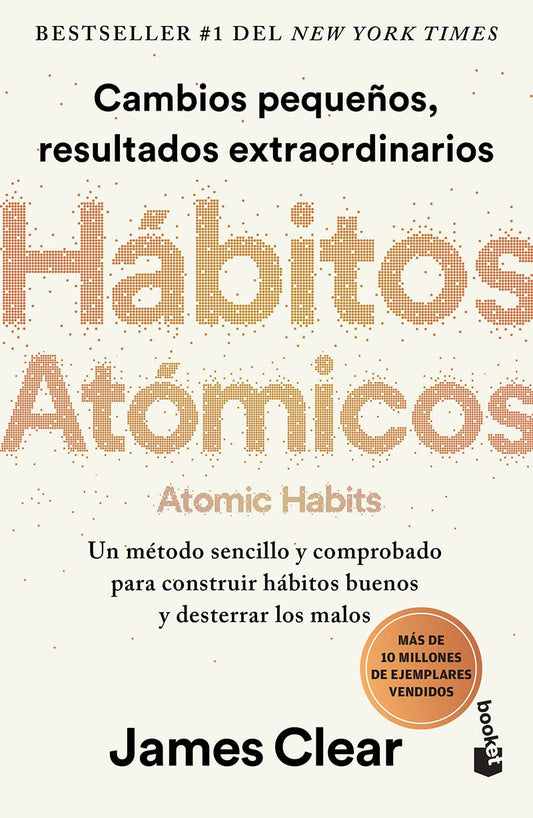 Hábitos atómicos: Cambios pequeños, resultados extraordinarios / Atomic Habits (Spanish Edition) 