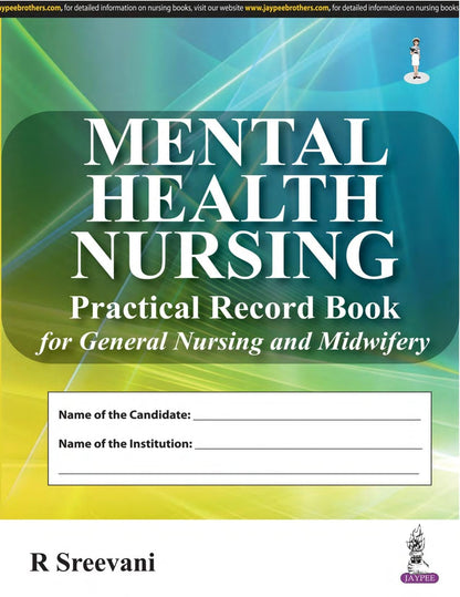 Mental Health Nursing Practical Record Book for General Nursing and Midwifery (GNM) | Complete Clinical Logbook for Psychiatric Nursing Assignments, Care Plan, Case Study and Process Recording