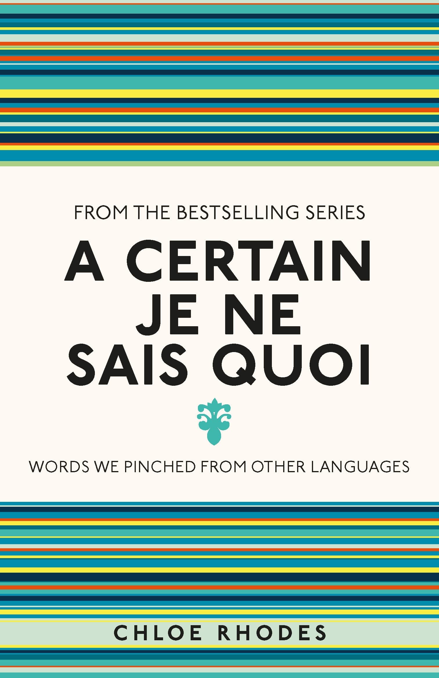 A CERTAIN JE NE SAIS QUOI : WORDS WE PINCHED FROM OTHER LANGUAGES by Chloe Rhodes book cover