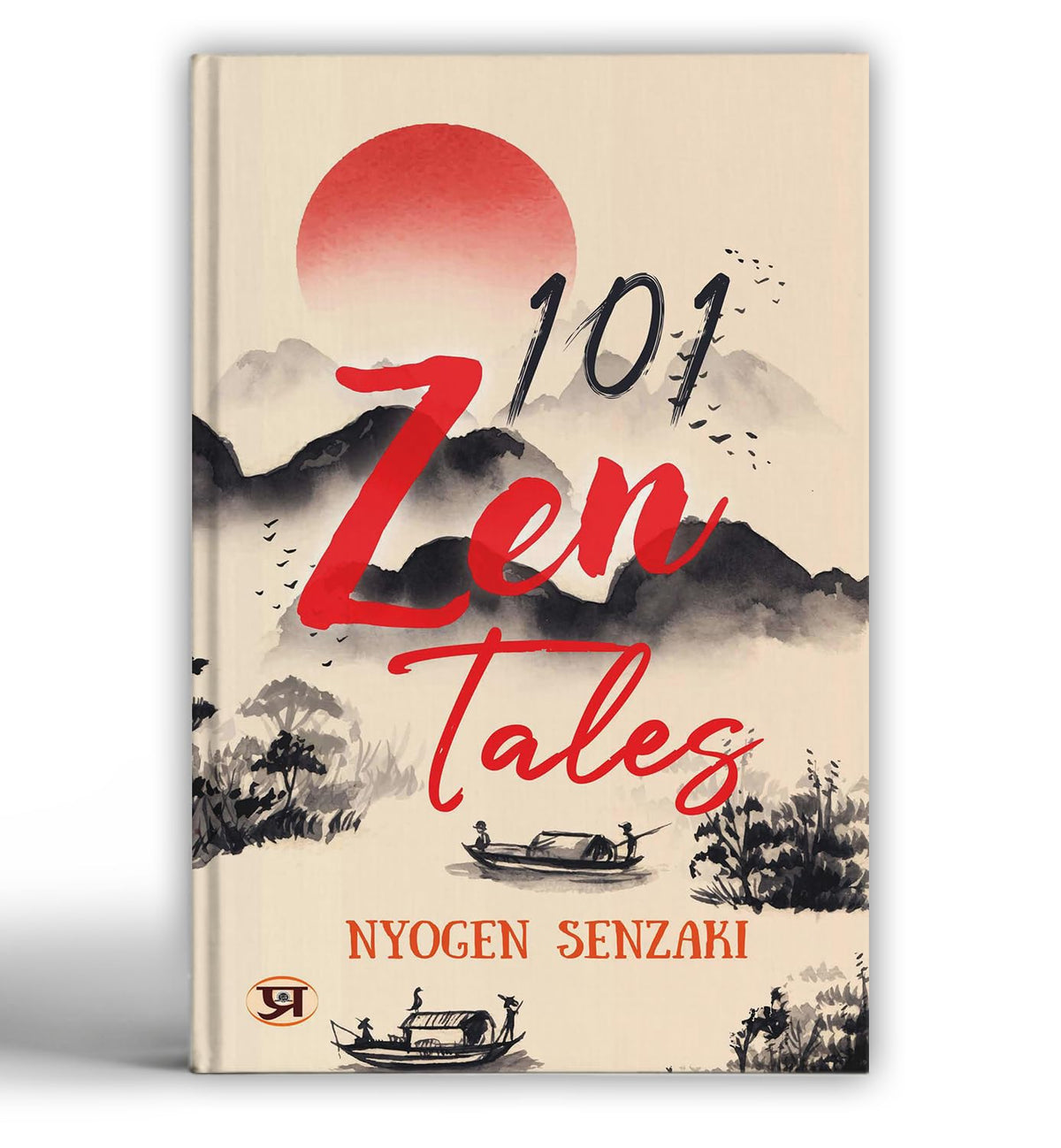 101 Zen Tales (Zen Buddhist Tradition) (Spirituality - Philosophy - Psychology - Self Help)