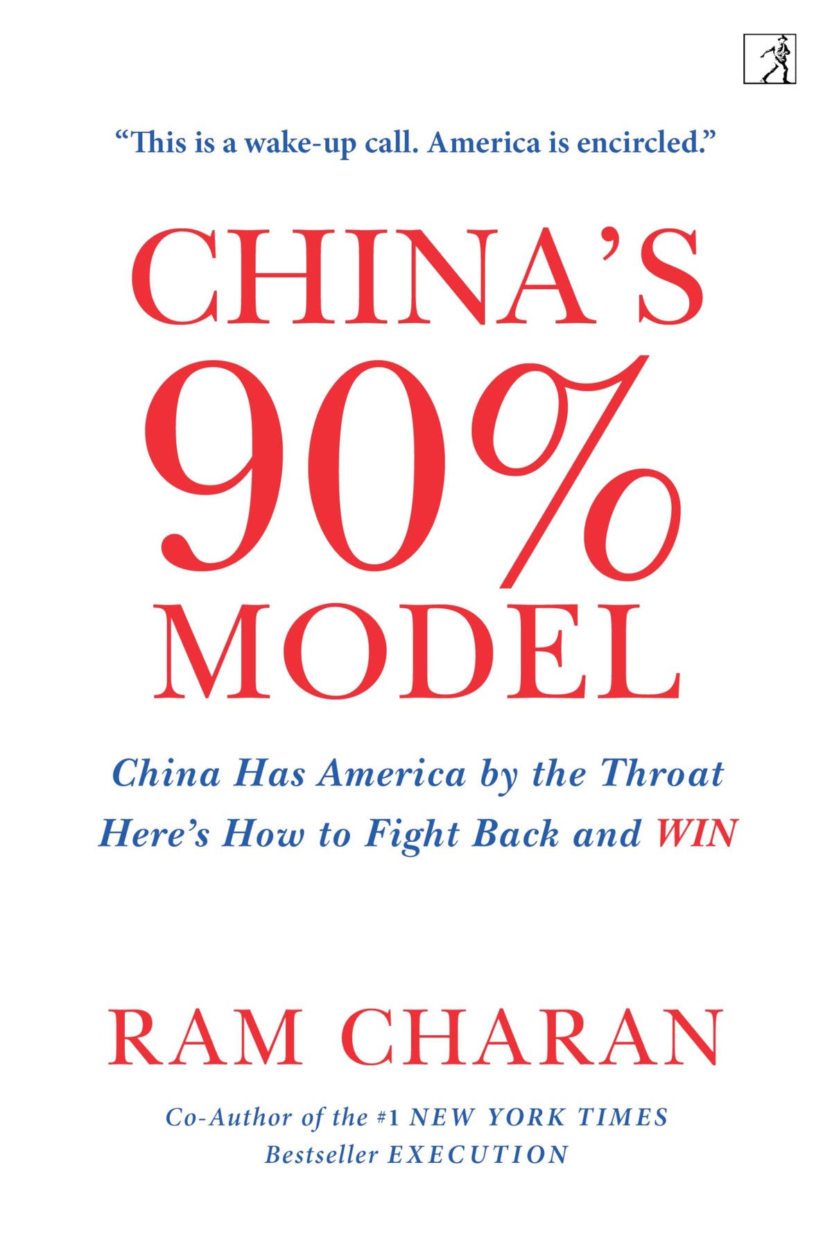 China’s 90% Model: China Has America by the Throat: Here’s How to Fight Back and Win