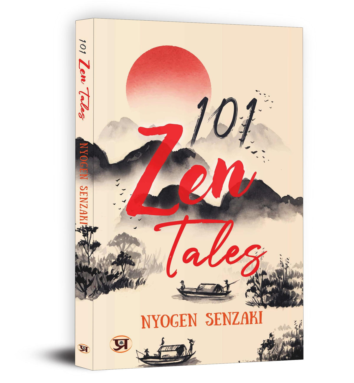 101 Zen Tales (Zen Buddhist Tradition) (Spirituality - Philosophy - Psychology - Self Help)