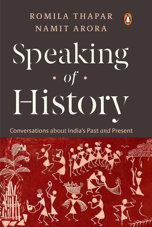 Speaking of History: Conversations about India’s Past and Present | Insights on Indian History, Caste, Gender, Religion, Myth & Nationalism