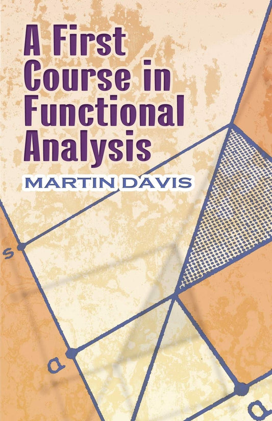 A First Course in Functional Analysis (Dover Books on Mathematics) by Martin Davis book cover