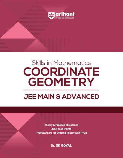 Arihant Skills in Mathematics Coordinate Geometry for JEE Main & Advanced 2026-2027 | Theory, Practice Milestones & PYQ Scanners | Ideal for IIT JEE Aspirants by Dr. SK Goyal
