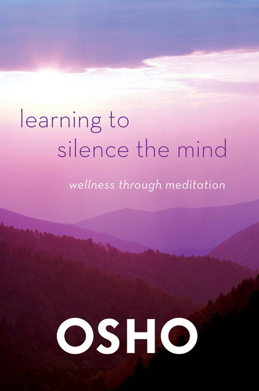 Learning to Silence the Mind: Wellness Through Meditation by Osho book cover