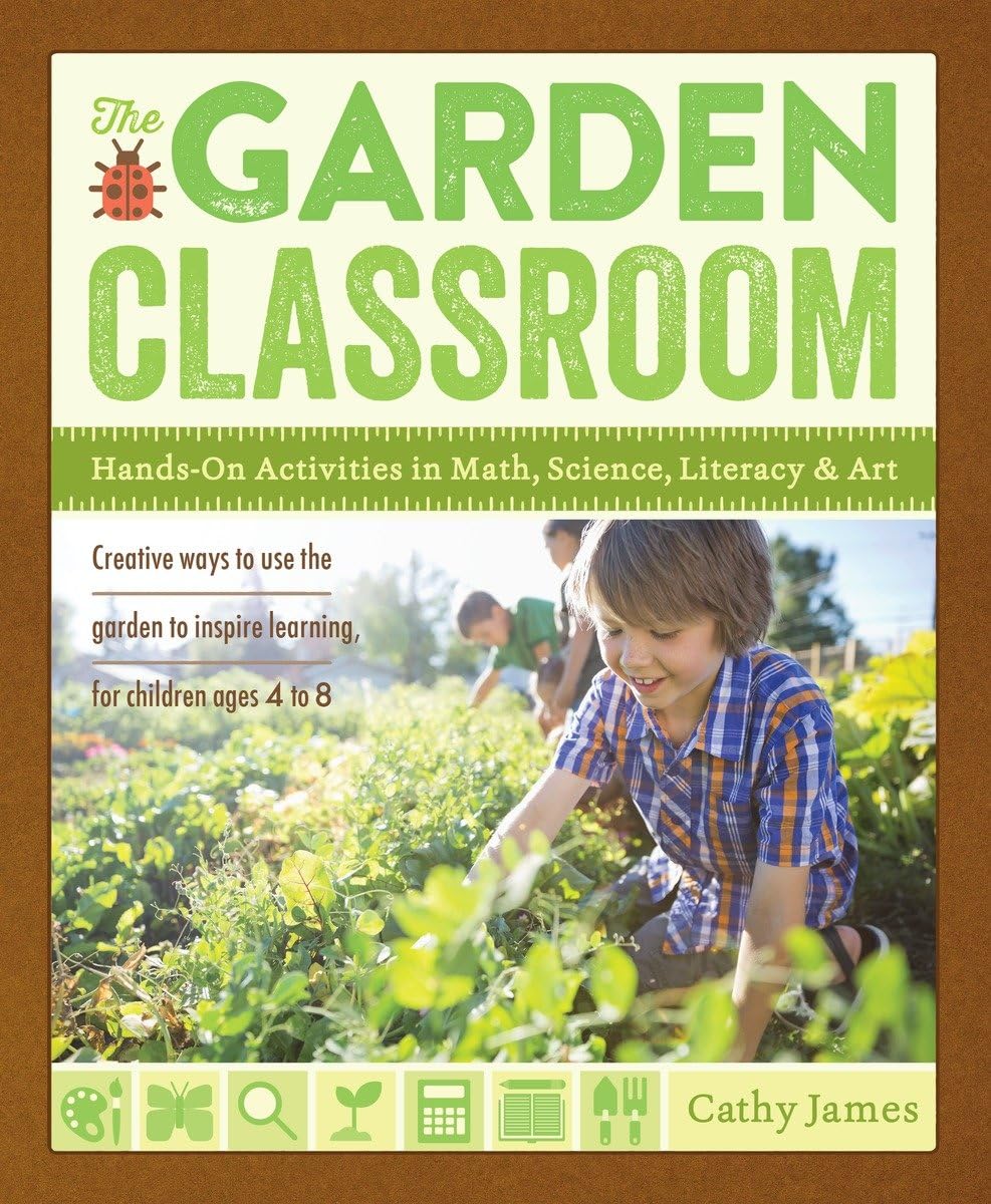 The Garden Classroom: Hands-On Activities in Math, Science, Literacy, and Art book cover