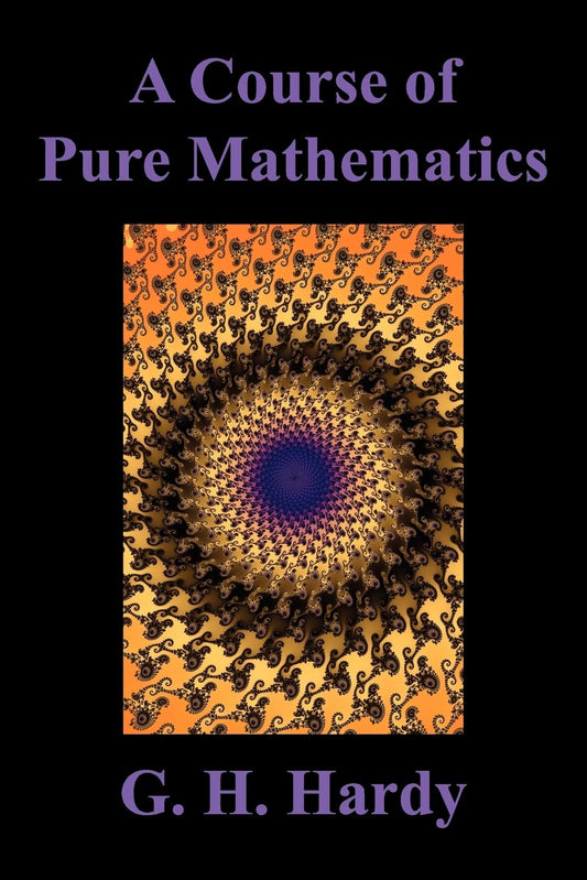 A Course of Pure Mathematics by G. H. Hardy (Author) book cover