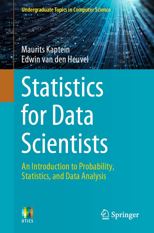 Statistics for Data Scientists: An introduction to probability, statistics, and data analysis (Undergraduate Topics in Computer Science) 
