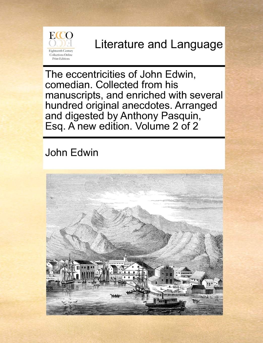 The Eccentricities of John Edwin, Comedian. Collected from His Manuscripts, and Enriched with Severa book cover