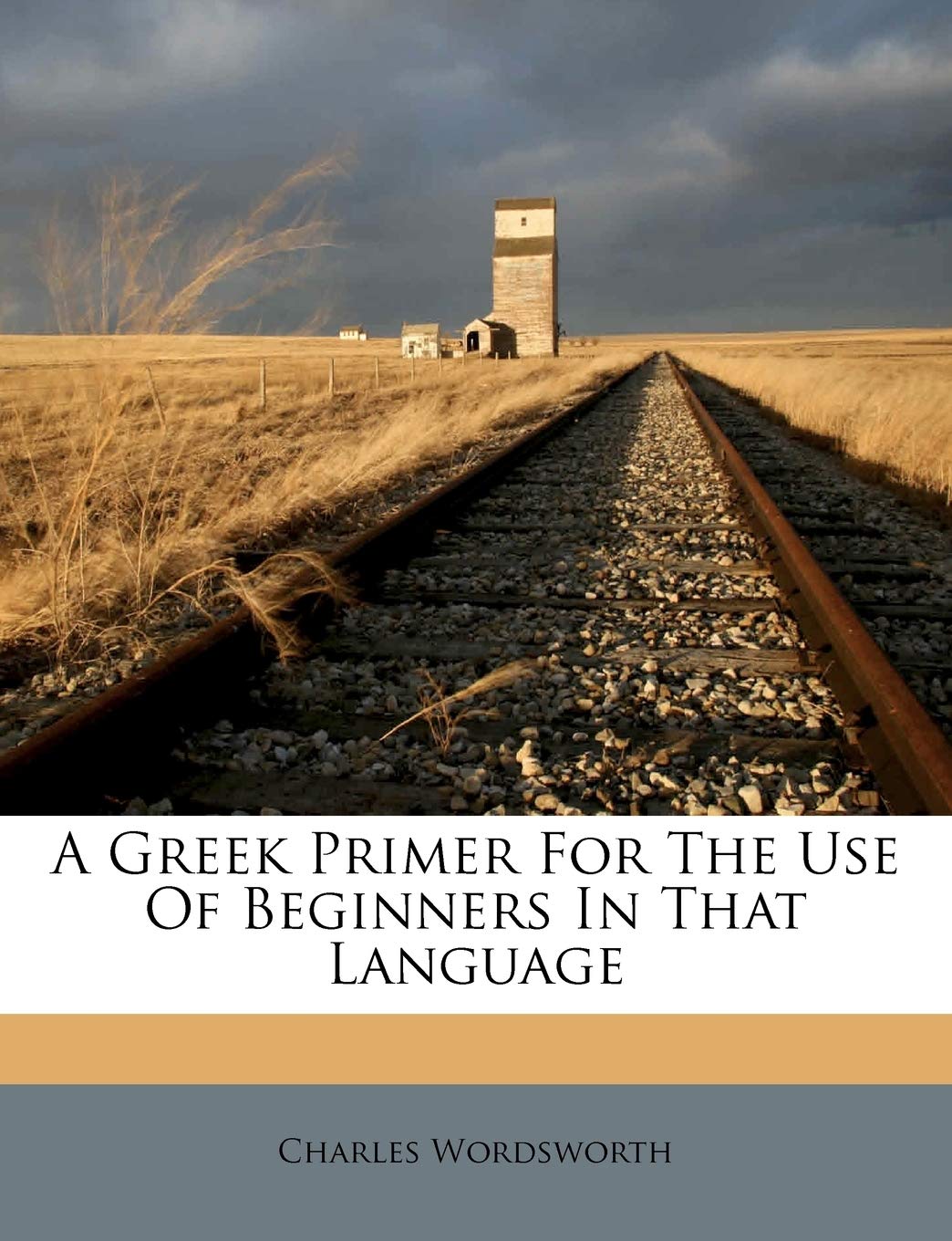 A Greek Primer for the Use of Beginners in That Language by Charles Wordsworth (Author) book cover