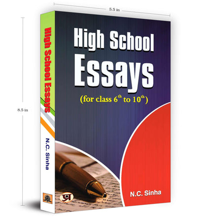 High School Essays Book for class 6 th to 10 th (A Book of Essays and Letters) Develop Essay Writing Skills in Kids by N.C. Sinha