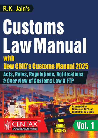 R.K. Jain's Customs Law Manual [Finance Act 2026 Edition] – Definitive Two-Volume Consolidated Reference—Integrating the Annotated Customs Act 1962 | Allied Laws | New CBIC's Customs Manual 2025