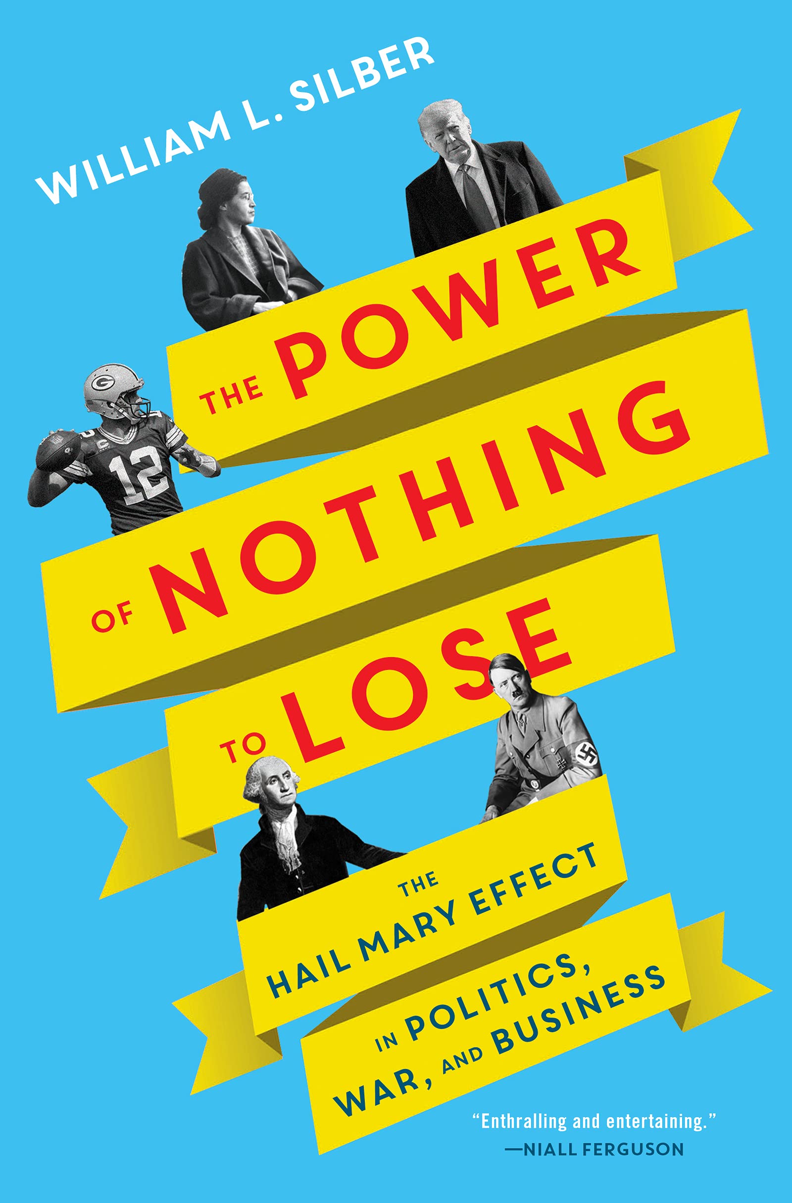 The Power of Nothing to Lose: The Hail Mary Effect in Politics, War, and Business book cover