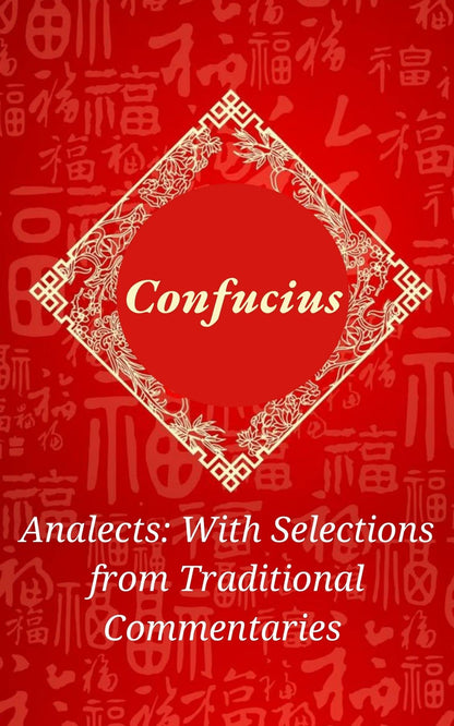 Analects: With Selections from Traditional Commentaries