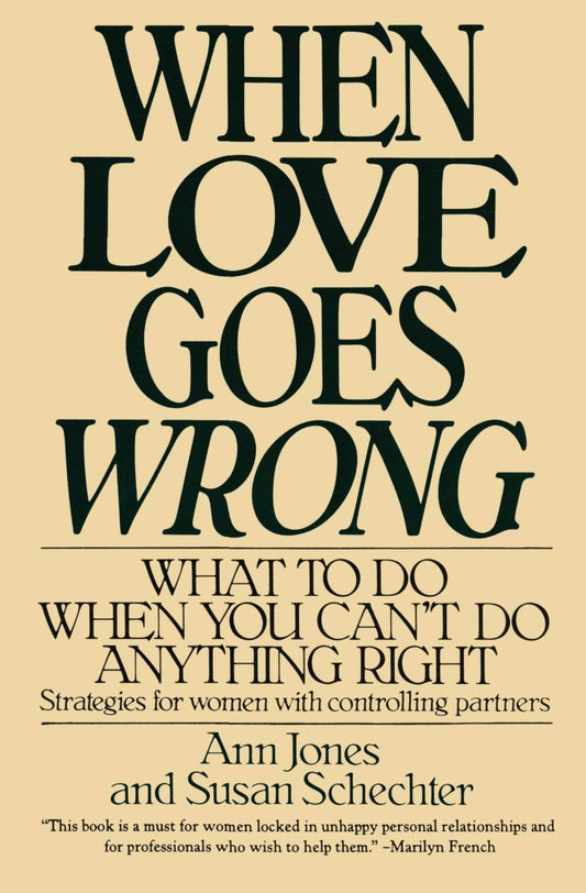 When Love Goes Wrong: What to Do When You Cant Do Anything Right book cover