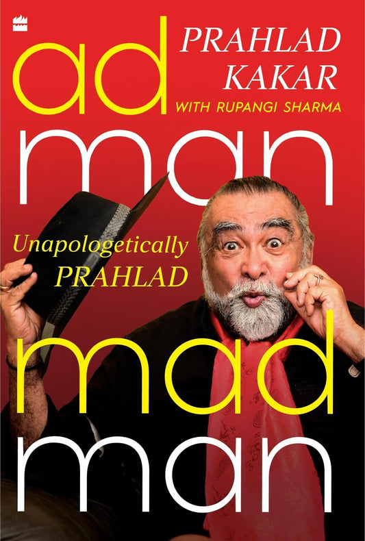 Adman Madman : Unapologetically Prahlad
