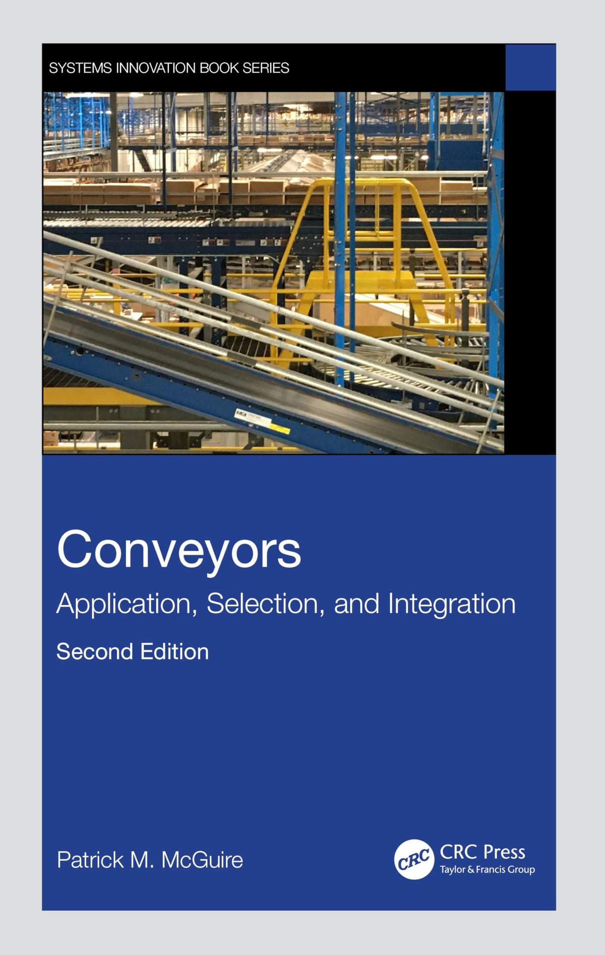 Conveyors: Application, Selection and Integration (Systems Innovation Book)