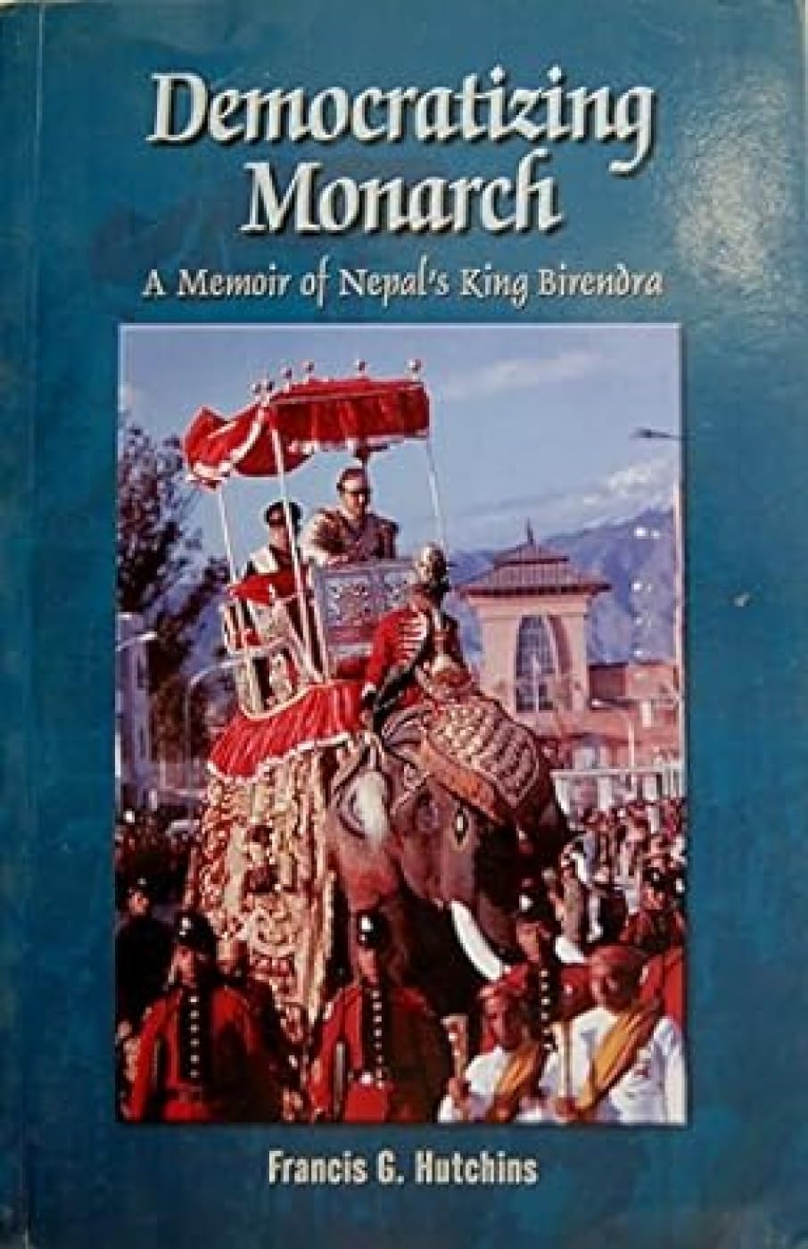 Democratizing Monarch: A Memoir of Nepal's King Birendra book cover
