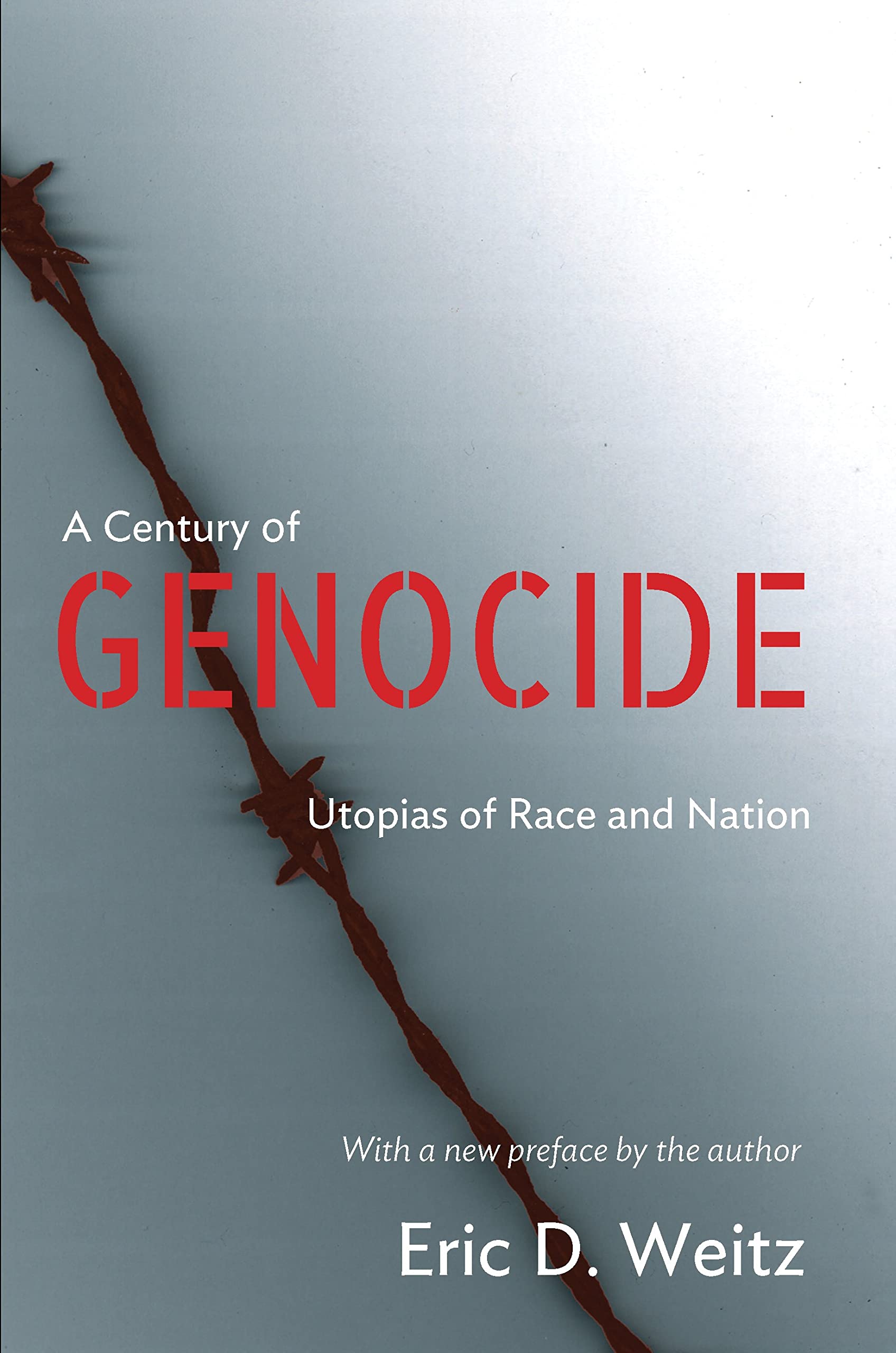 A Century of Genocide: Utopias of Race and Nation - Updated Edition by Eric D. Weitz (Author) book cover