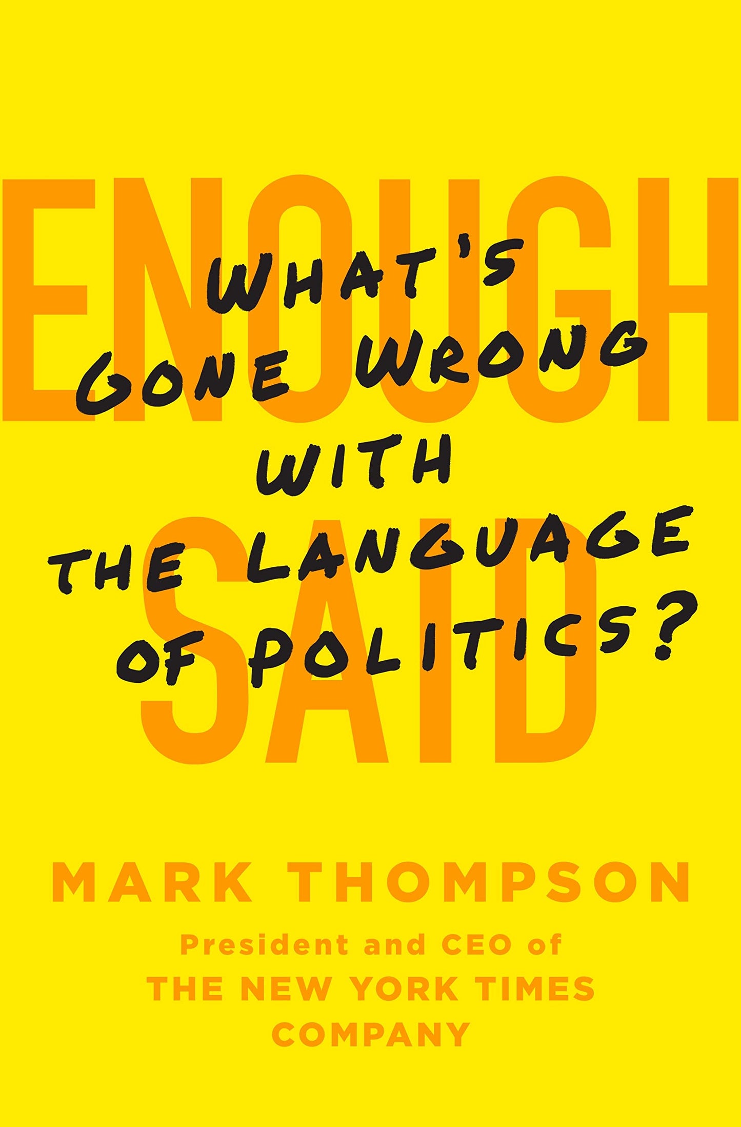 Enough Said: Whats Gone Wrong with the Language of Politics? book cover