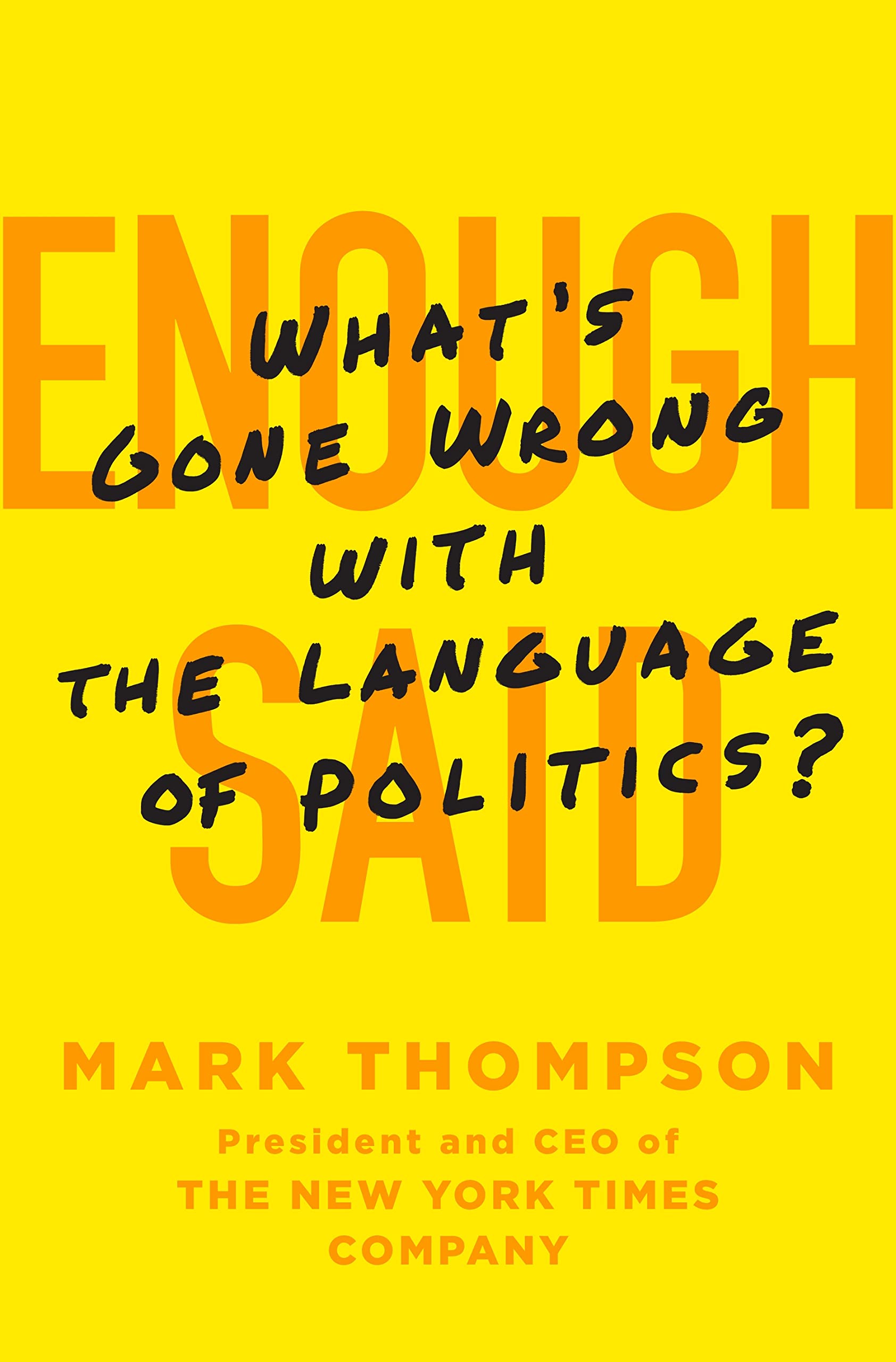 Enough Said: Whats Gone Wrong with the Language of Politics? book cover