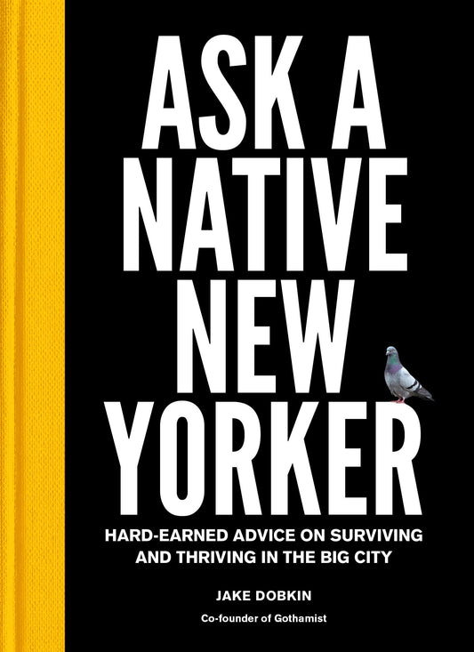 Ask a Native New Yorker: Hard-Earned Advice on Surviving and Thriving in the Big City book cover