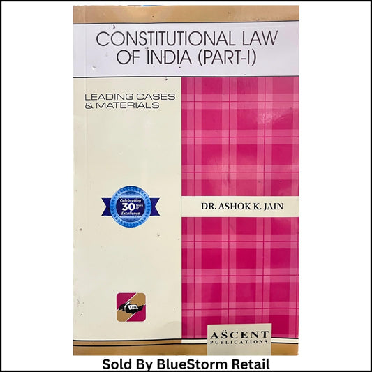 Constitutional Law of India (Part-I) | Leading Cases & Materials Textbook for Judiciary, CLAT, LL.B & LL.M Exams | Dr. Ashok K. Jain