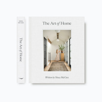ART OF HOME: A Designer Guide to Creating an Elevated Yet Approachable Home