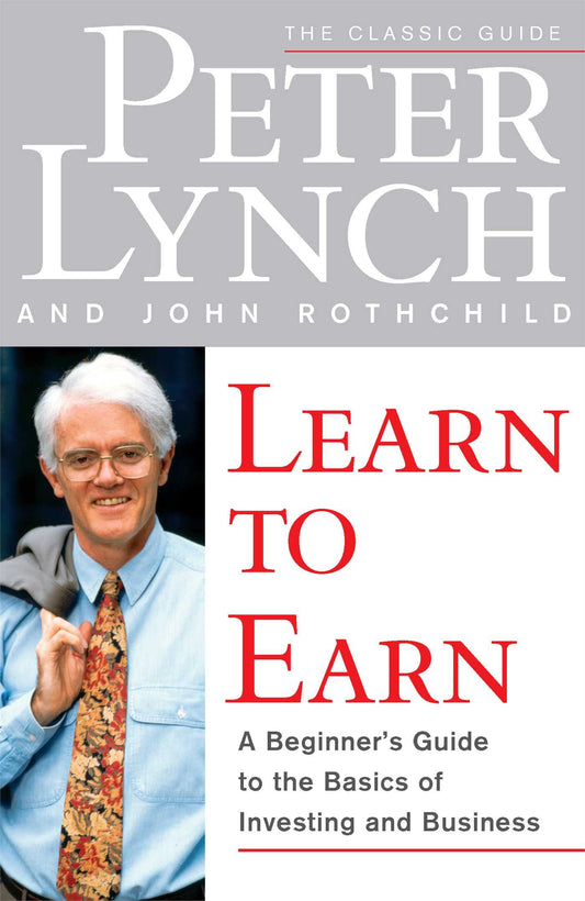 Learn to Earn: A Beginner's Guide to the Basics of Investing and Business by Lynch (Author) book cover