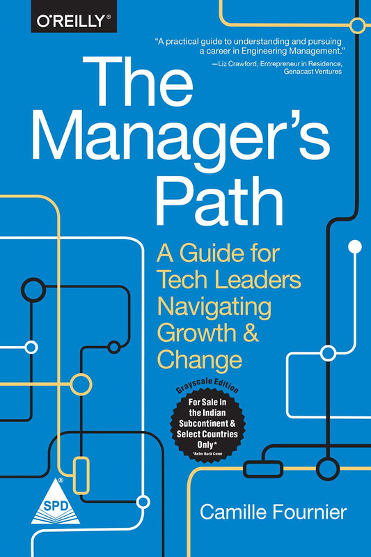 The Manager's Path: A Guide for Tech Leaders Navigating Growth and Change (Greyscale Indian Edition)