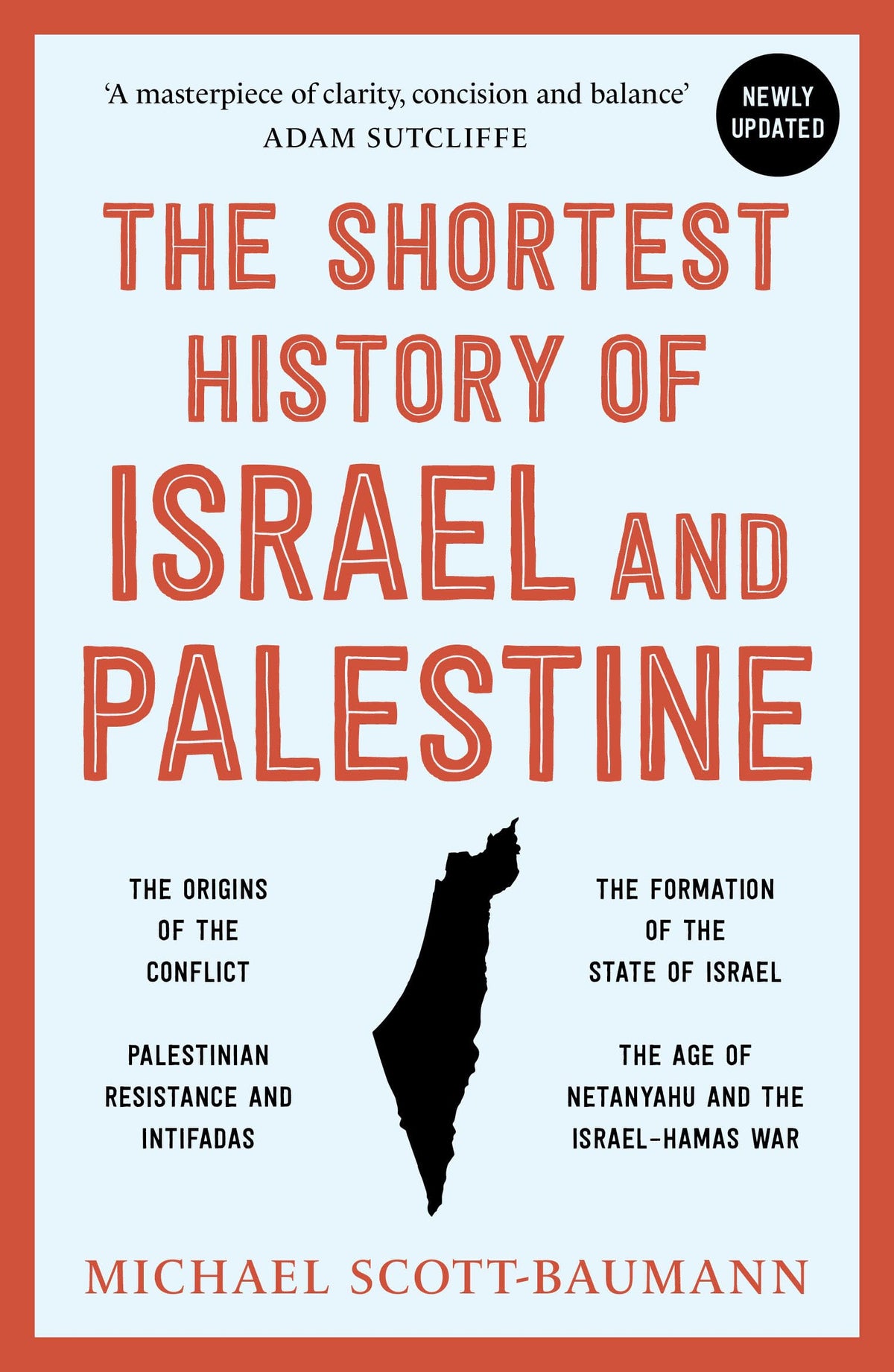The Shortest History of Israel and Palestine: From Zionism to Intifadas and the Struggle for Peace