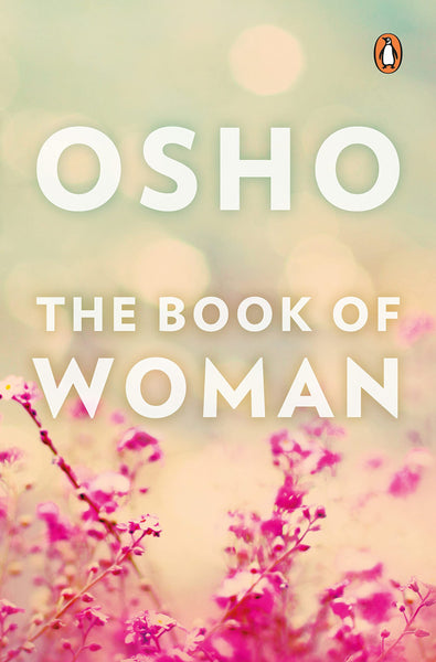 The Book of Woman by Osho: Osho Book about Religion & Spirituality and Feminity |Perfect Book to Gift to Women  Penguin Books  Osho