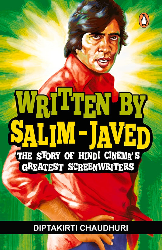 Written by Salim-Javed: The Story of Hindi Cinema’s Greatest Screenwriters