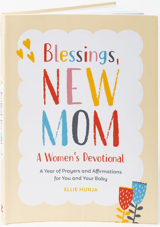 Blessings, New Mom: A Womens Devotional: A Year of Prayers and Affirmations for You and Your Baby book cover