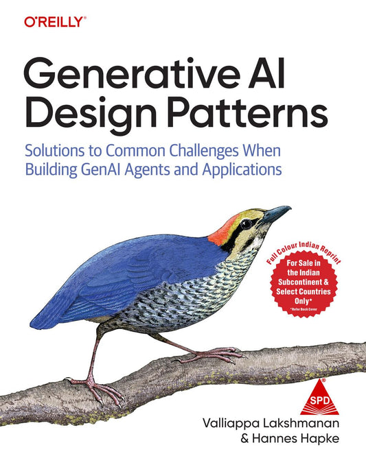 Generative AI Design Patterns: Solutions to Common Challenges When Building GenAI Agents and Applications (Full Colour Indian Reprint)