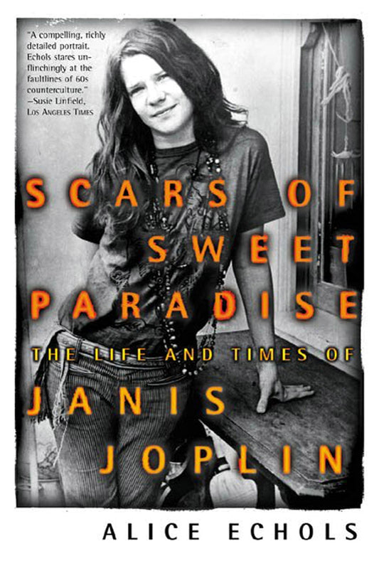 Scars of Sweet Paradise: The Life and Times of Janis Joplin book cover