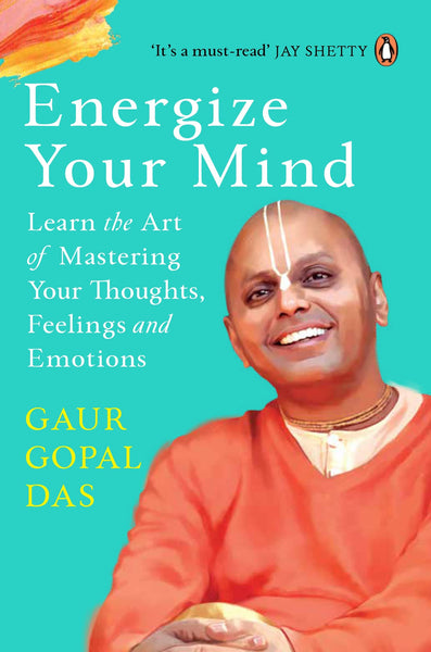 Energize Your Mind Learn the Art of Mastering Your Thoughts Feelings and Emotions
