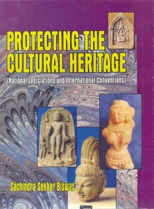 Protecting the Cultural Hertiage: National Legislations and International Conventions
