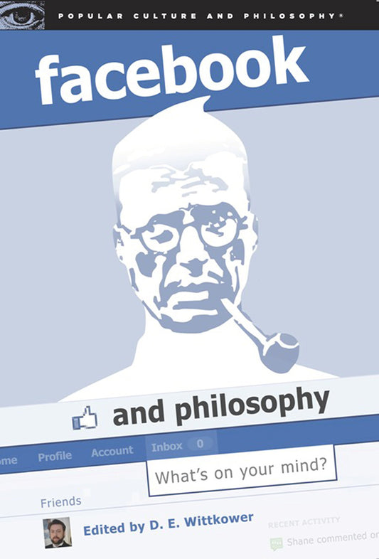Facebook and Philosophy (Popular Culture and Philosophy) book cover
