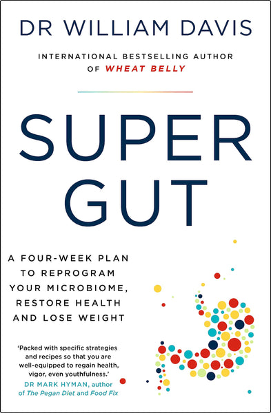 Super Gut: A Four-Week Plan to Reprogram Your Microbiome, Restore Health, and Lose Weight
