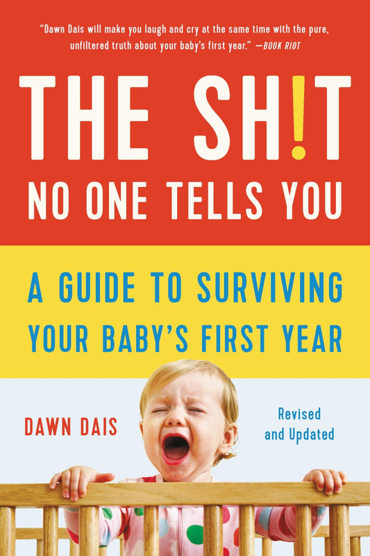 THE SH!T NO ONE TELLS YOU (REVISED): A GUIDE TO SURVIVING YOUR BABYS FIRST YEAR book cover