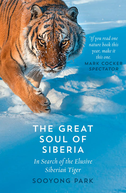 The Great Soul of Siberia In Search of the Elusive Siberian Tiger